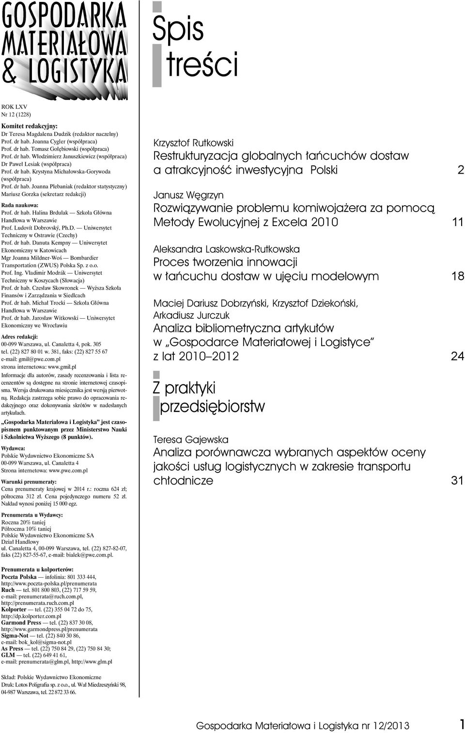 Ludovít Dobrovský, Ph.D. Uniwersytet Techniczny w Ostrawie (Czechy) Prof. dr hab. Danuta Kempny Uniwersytet Ekonomiczny w Katowicach Mgr Joanna Mildner-Woś Bombardier Transportation (ZWUS) Polska Sp.