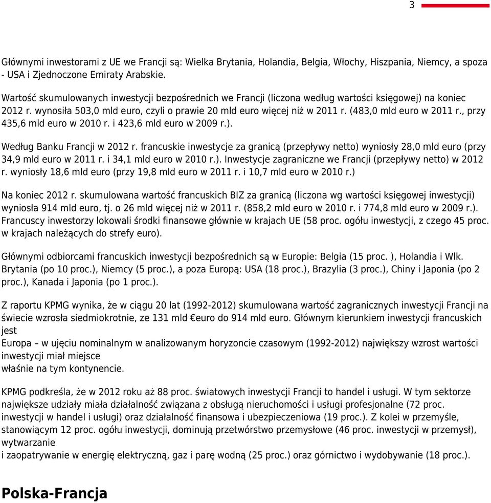 (483,0 mld euro w 2011 r., przy 435,6 mld euro w 2010 r. i 423,6 mld euro w 2009 r.). Według Banku Francji w 2012 r.