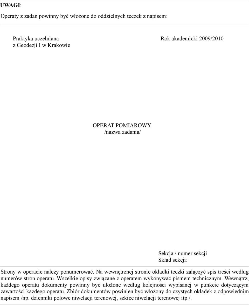 Wszelkie opisy związane z operatem wykonywać pismem technicznym.