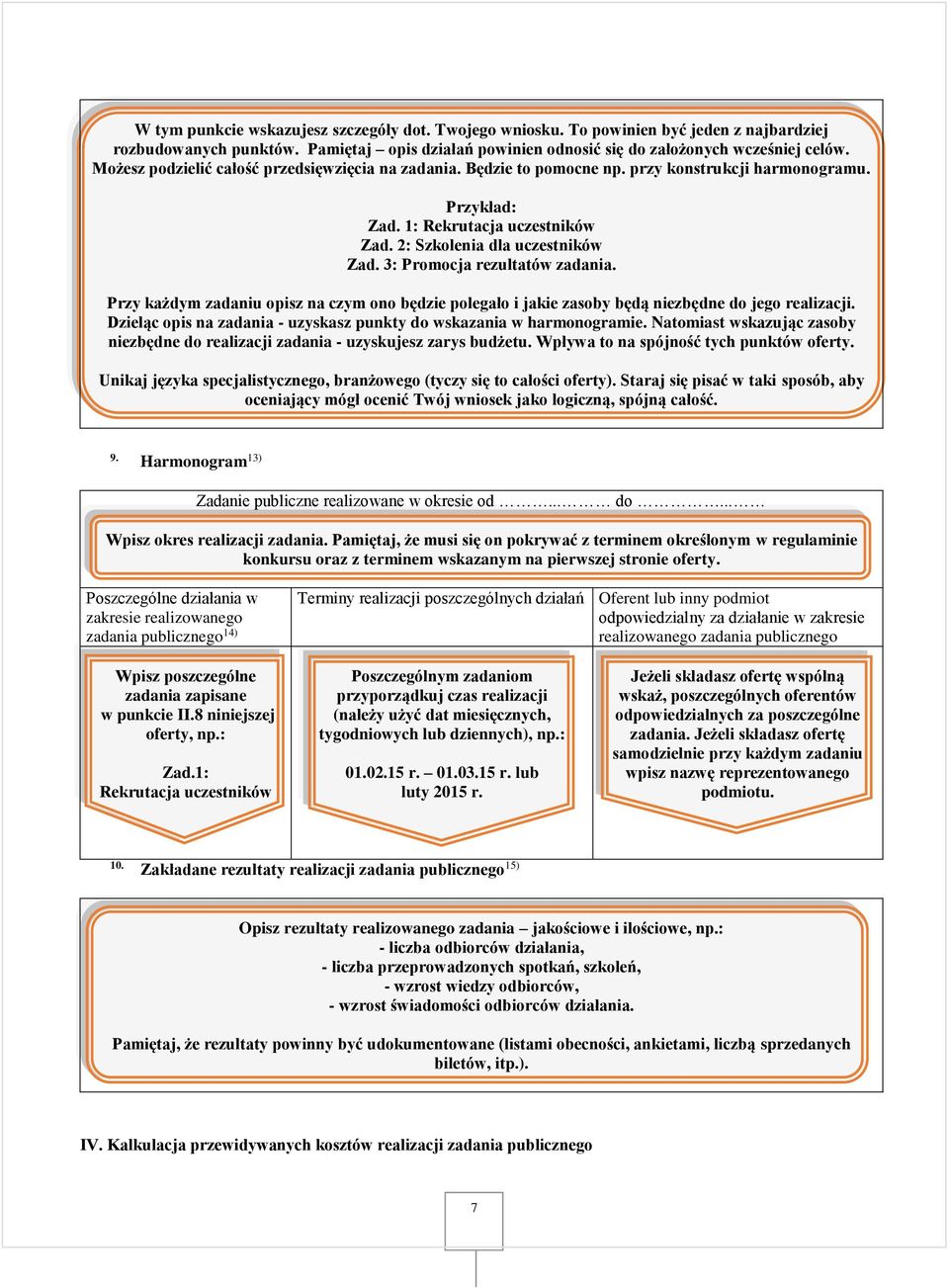 3: Promocja rezultatów zadania. Przy każdym zadaniu opisz na czym ono będzie polegało i jakie zasoby będą niezbędne do jego realizacji.