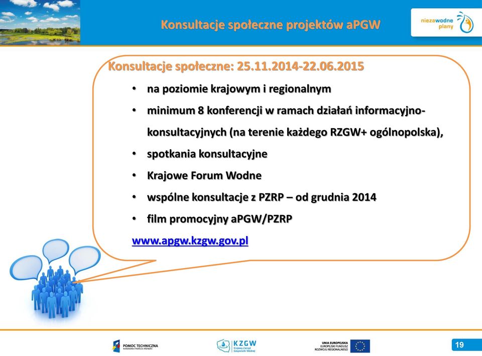 informacyjnokonsultacyjnych (na terenie każdego RZGW+ ogólnopolska), spotkania