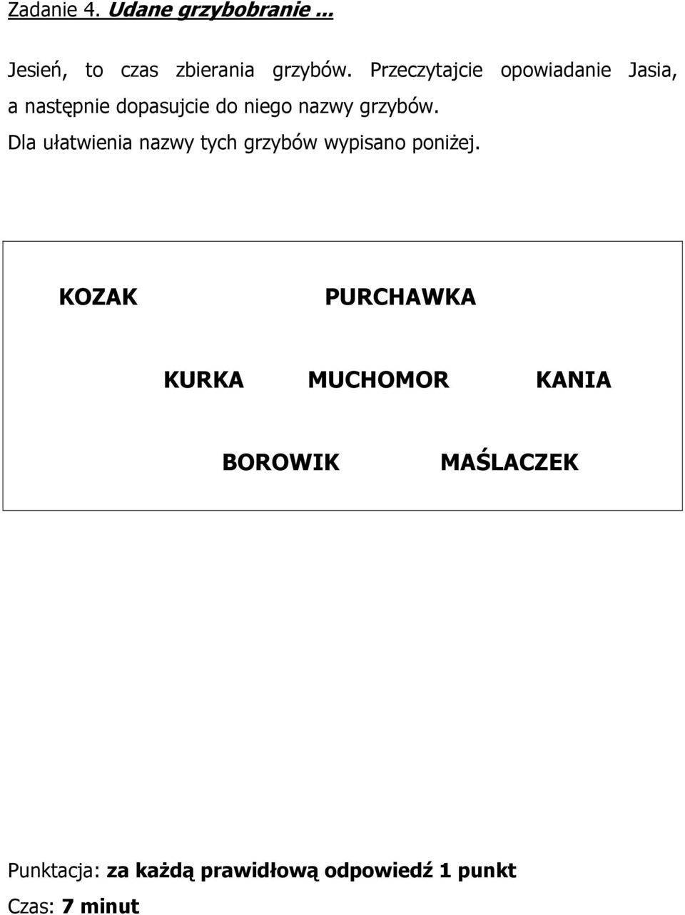 nazwy grzybów. Dla ułatwienia nazwy tych grzybów wypisano poniżej.