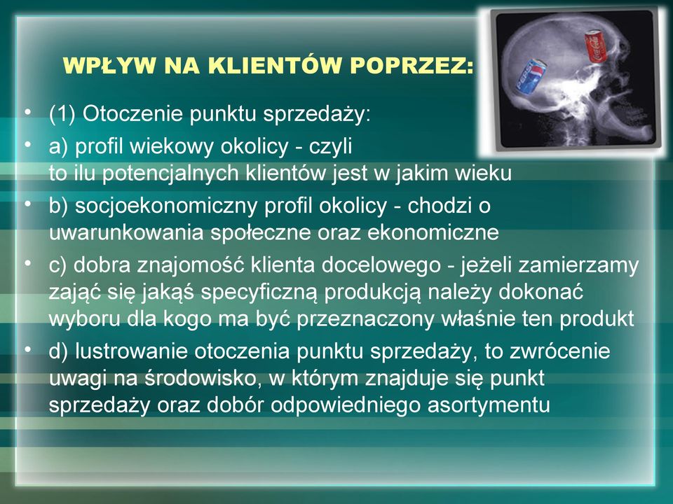 jeżeli zamierzamy zająć się jakąś specyficzną produkcją należy dokonać wyboru dla kogo ma być przeznaczony właśnie ten produkt d)