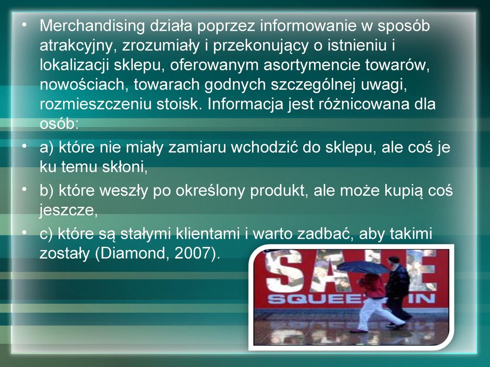 Informacja jest różnicowana dla osób: a) które nie miały zamiaru wchodzić do sklepu, ale coś je ku temu skłoni, b) które