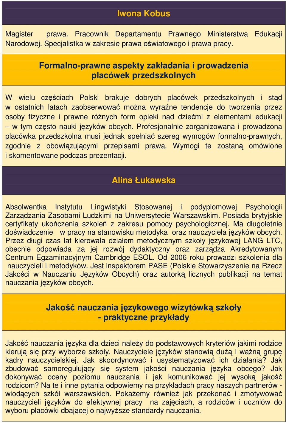 tendencje do tworzenia przez osoby fizyczne i prawne różnych form opieki nad dziećmi z elementami edukacji w tym często nauki języków obcych.