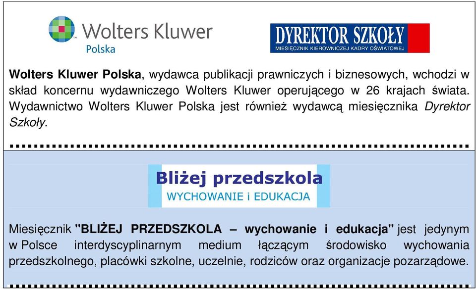 Wydawnictwo Wolters Kluwer Polska jest również wydawcą miesięcznika Dyrektor Szkoły.