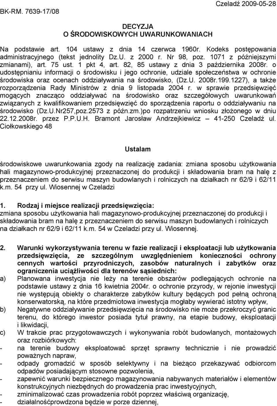 o udostępnianiu informacji o środowisku i jego ochronie, udziale społeczeństwa w ochronie środowiska oraz ocenach oddziaływania na środowisko, (Dz.U. 2008r.199.