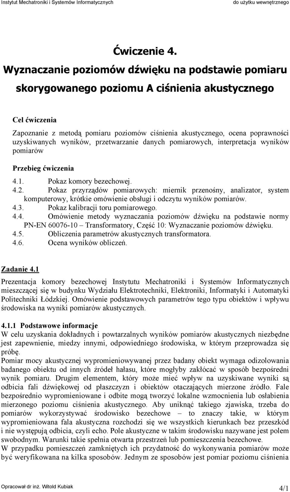 wyników, rzetwarzanie danych omiarowych, interretacja wyników omiarów Przebieg ćwiczenia 4.