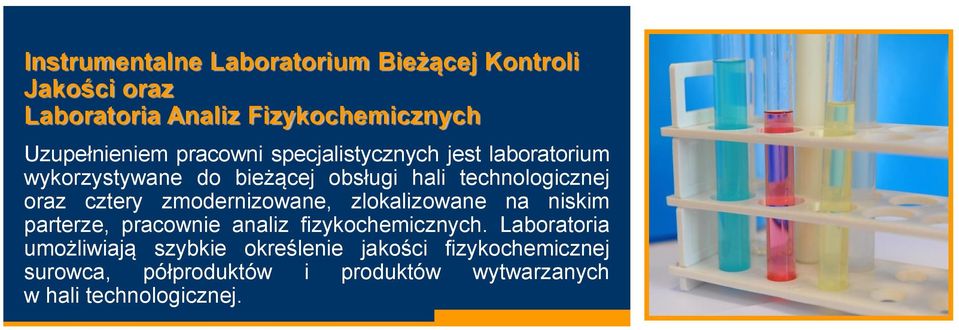 cztery zmodernizowane, zlokalizowane na niskim parterze, pracownie analiz fizykochemicznych.