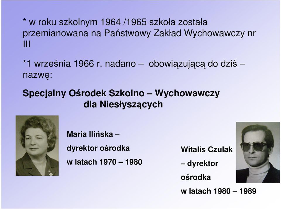 nadano obowiązującą do dziś nazwę: Specjalny Ośrodek Szkolno Wychowawczy dla