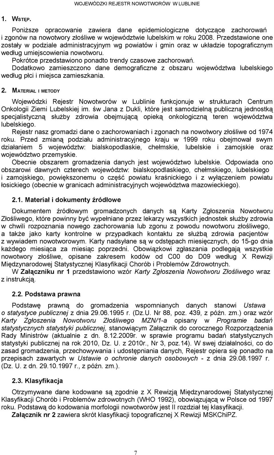 Dodatkowo zamieszczono dane demograficzne z obszaru województwa lubelskiego według płci i miejsca zamieszkania.