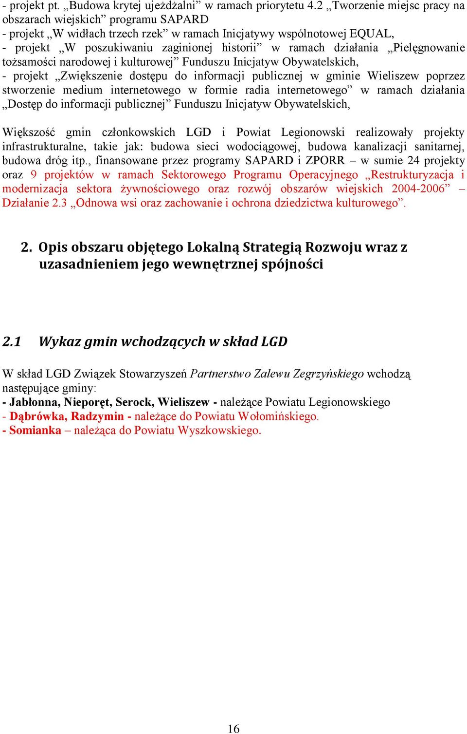 Pielęgnowanie tożsamości narodowej i kulturowej Funduszu Inicjatyw Obywatelskich, - projekt Zwiększenie dostępu do informacji publicznej w gminie Wieliszew poprzez stworzenie medium internetowego w