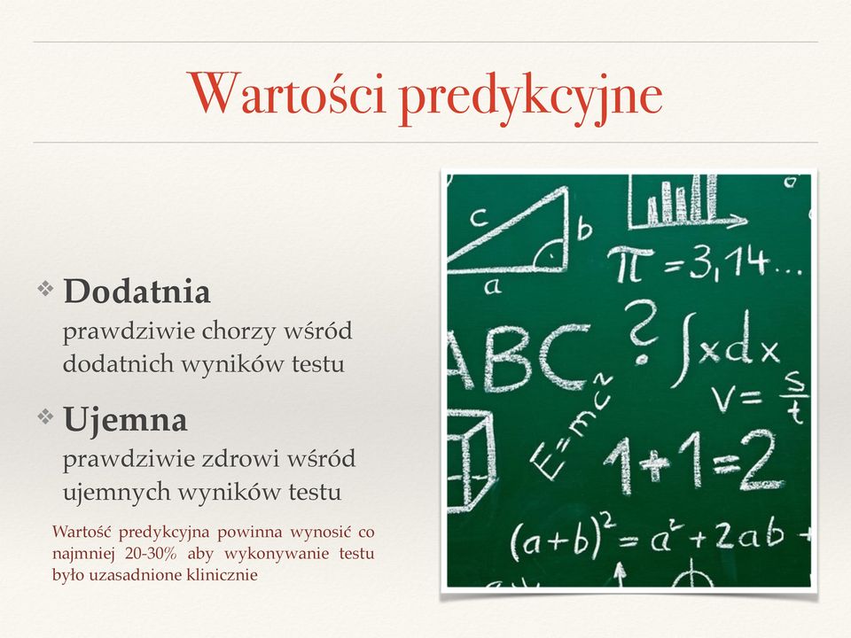 ujemnych wyników testu Wartość predykcyjna powinna wynosić