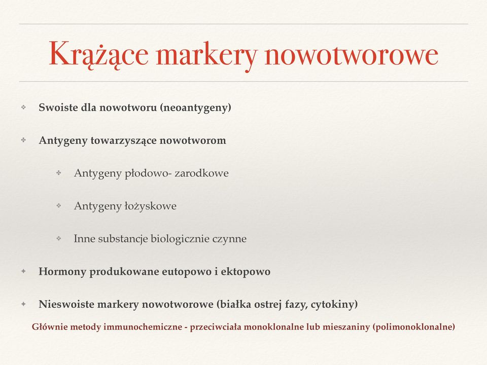 Hormony produkowane eutopowo i ektopowo Nieswoiste markery nowotworowe (białka ostrej fazy,