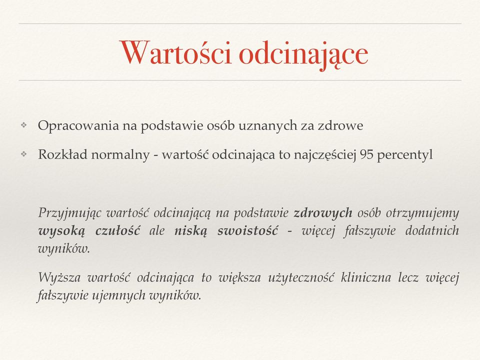 zdrowych osób otrzymujemy wysoką czułość ale niską swoistość - więcej fałszywie dodatnich