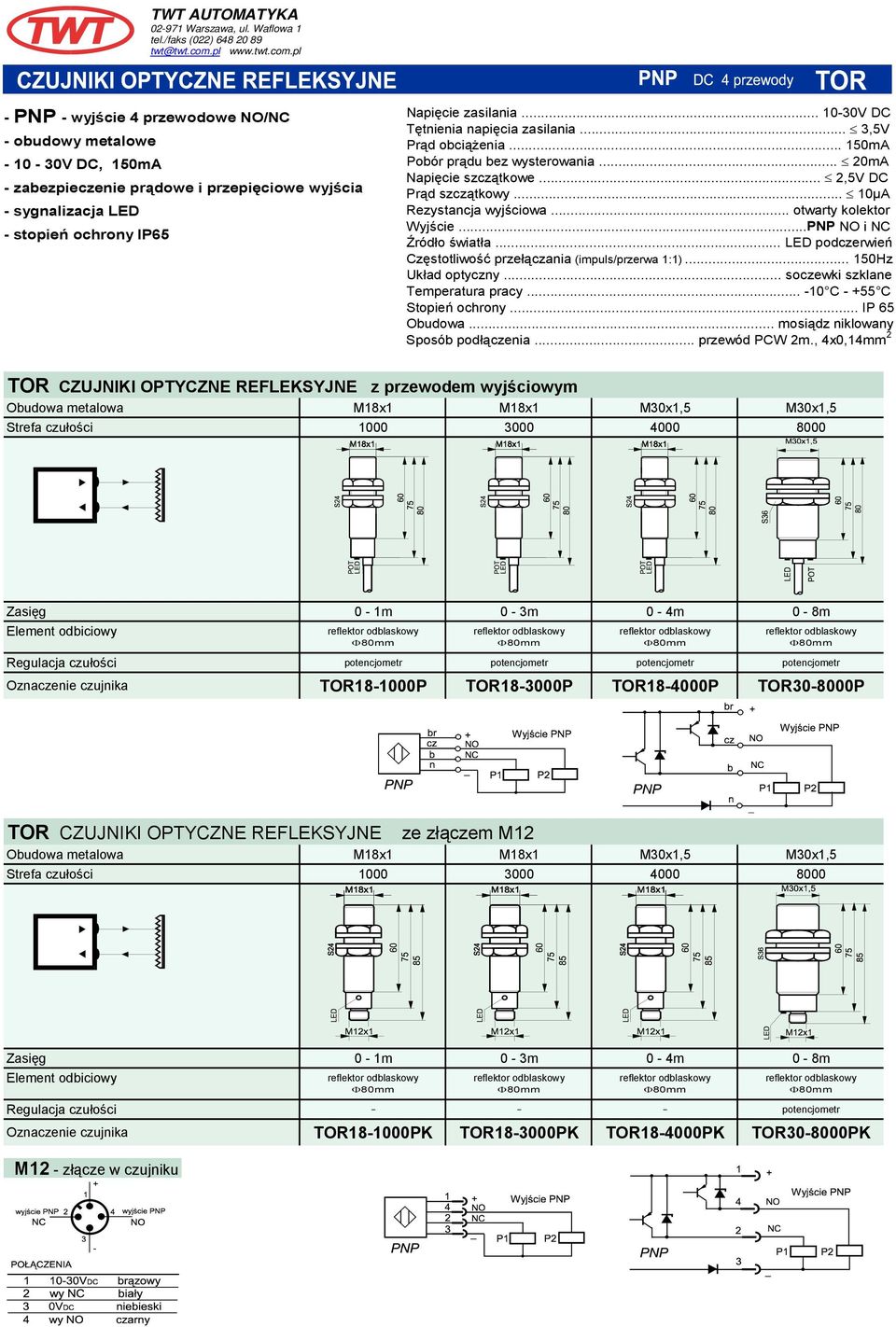 .. LED podczerwień Częstotliwość przełączania (impuls/przerwa 1:1)... 150Hz Układ optyczny... soczewki szklane Temperatura pracy... -10 C - +55 C Stopień ochrony... IP 65 Obudowa.