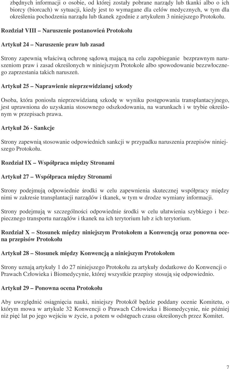 Rozdział VIII Naruszenie postanowie Protokołu Artykuł 24 Naruszenie praw lub zasad Strony zapewni właciw ochron sdow majc na celu zapobieganie bezprawnym naruszeniom praw i zasad okrelonych w