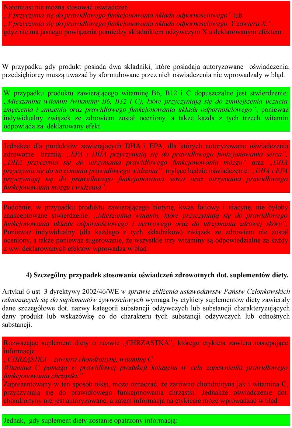 W przypadku gdy produkt posiada dwa składniki, które posiadają autoryzowane oświadczenia, przedsiębiorcy muszą uważać by sformułowane przez nich oświadczenia nie wprowadzały w błąd.