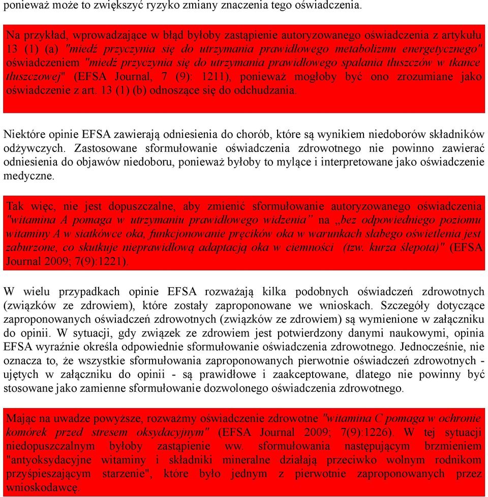 "miedź przyczynia się do utrzymania prawidłowego spalania tłuszczów w tkance tłuszczowej" (EFSA Journal, 7 (9): 1211), ponieważ mogłoby być ono zrozumiane jako oświadczenie z art.