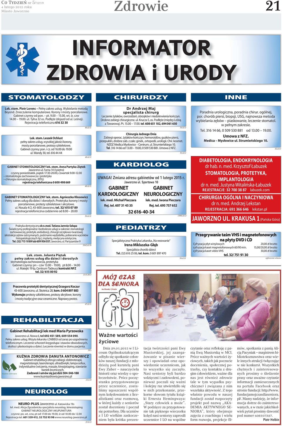 Leszek Ochlust pełny zakres usług, wysokiej jakości korony, mosty porcelanowe, protezy szkieletowe. Gabinet czynny: pon. i cz. od 16.00 do 19.00 ul. Wandy 30, tel.