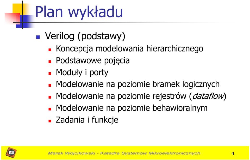 na poziomie bramek logicznych Modelowanie na poziomie