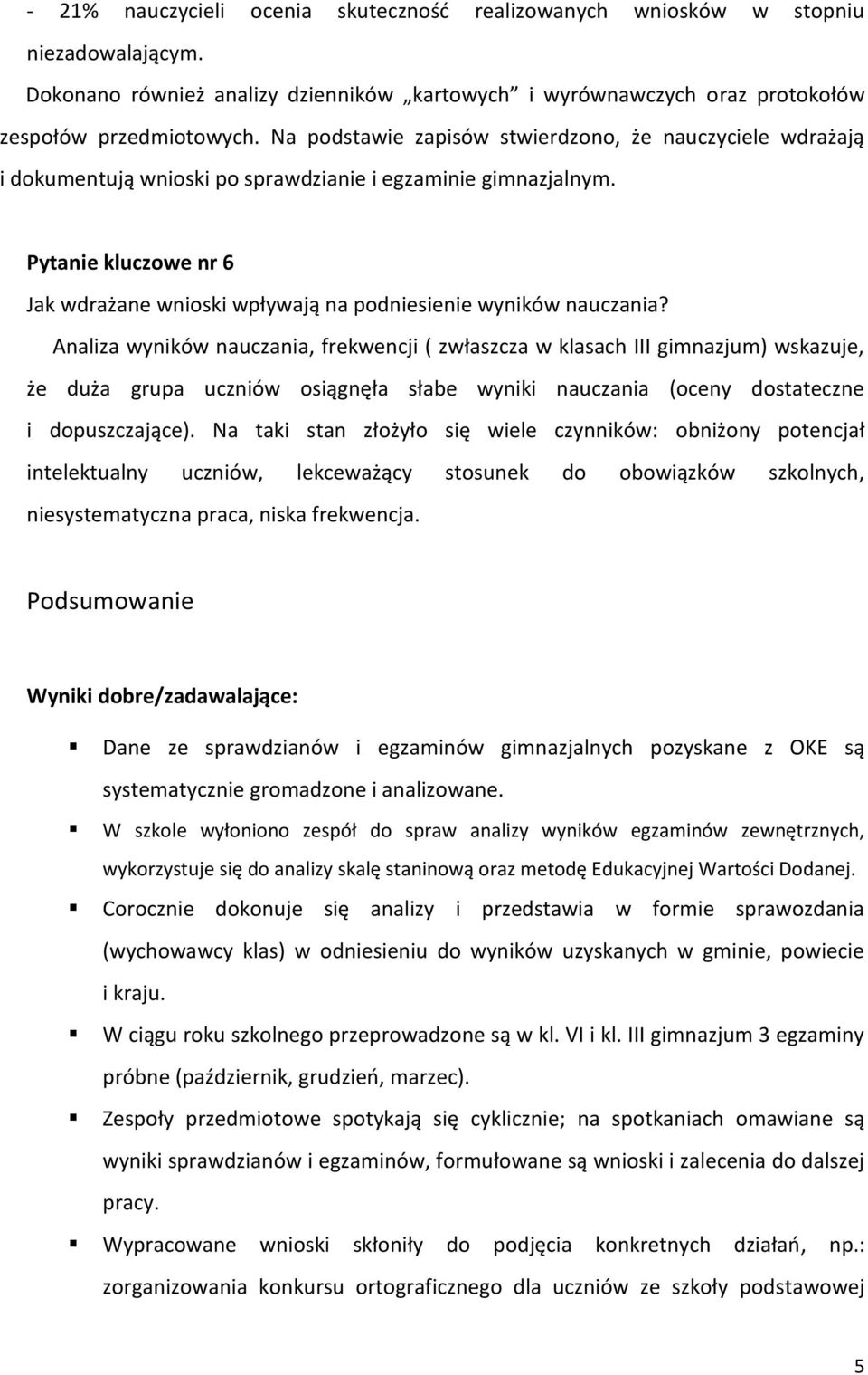 Pytanie kluczowe nr 6 Jak wdrażane wnioski wpływają na podniesienie wyników nauczania?