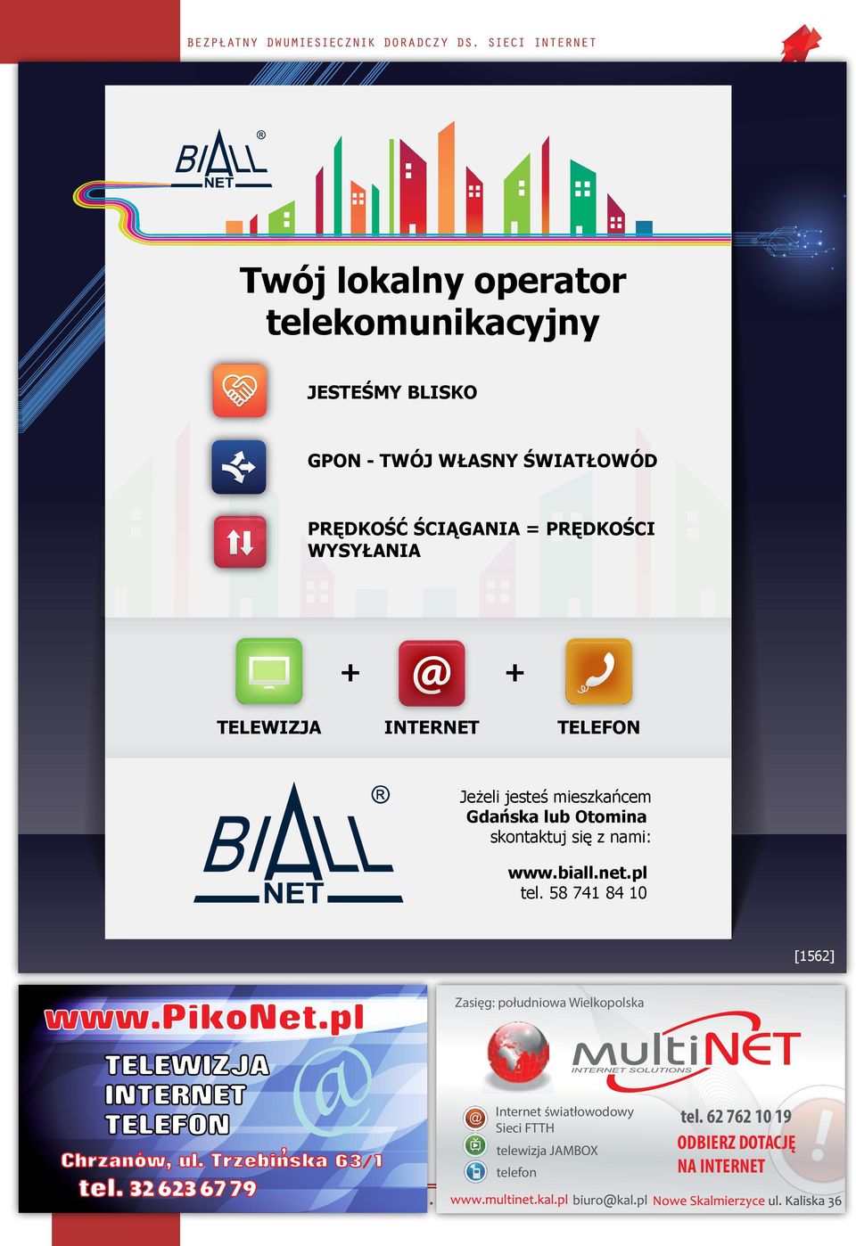 pl tel. 58 741 84 10 [1562] www.pikonet.pl TELEWIZJA INTERNET TELEFON Chrzanów ul. Trzebinska 63/1 tel.