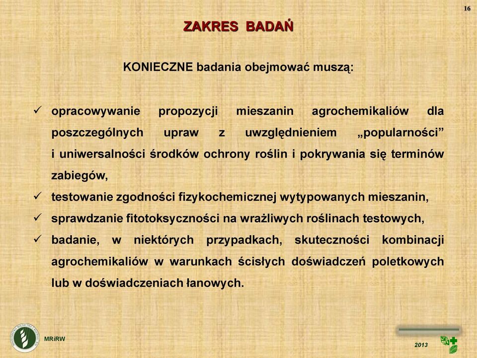 fizykochemicznej wytypowanych mieszanin, sprawdzanie fitotoksyczności na wrażliwych roślinach testowych, badanie, w niektórych