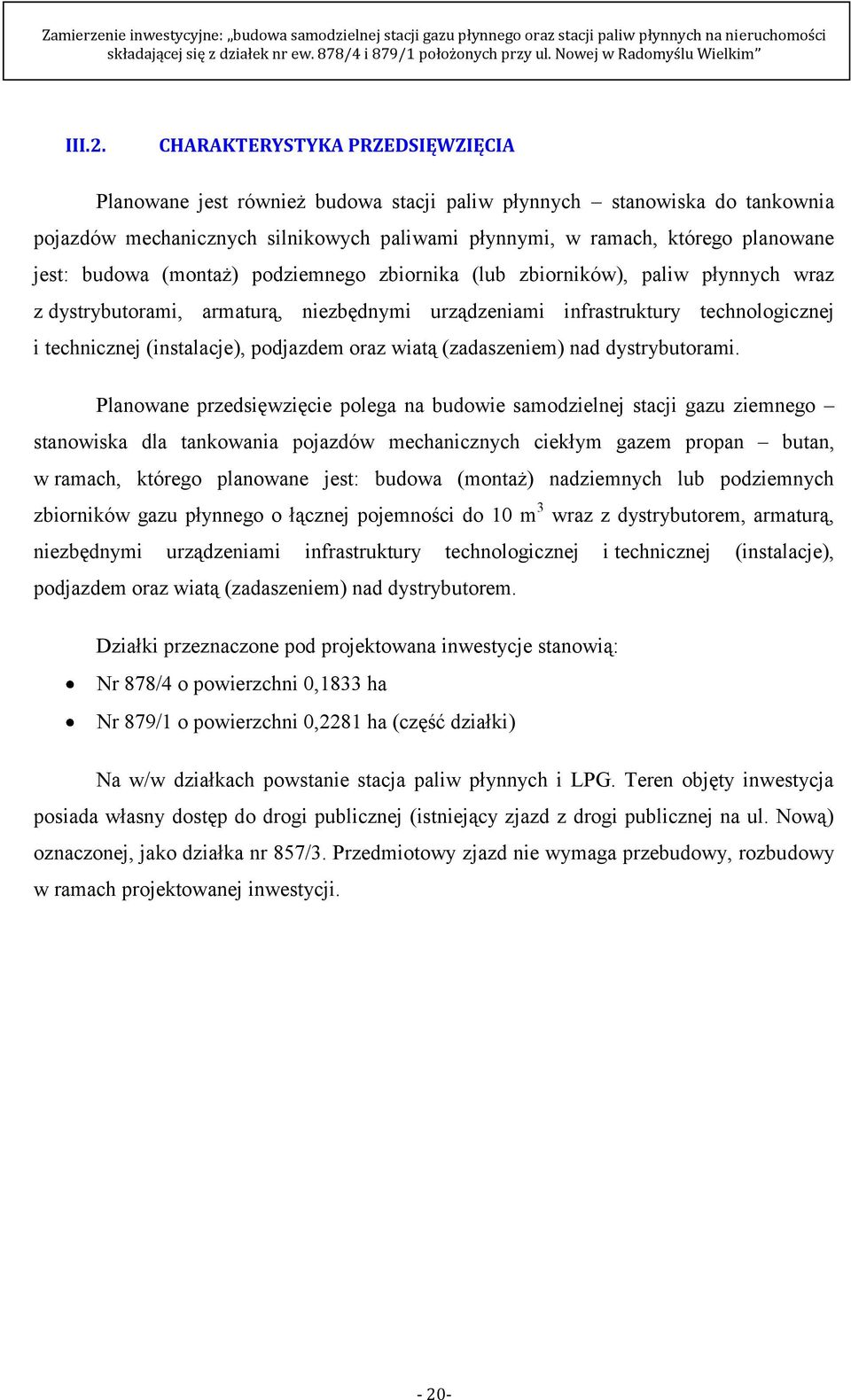 budowa (montaż) podziemnego zbiornika (lub zbiorników), paliw płynnych wraz z dystrybutorami, armaturą, niezbędnymi urządzeniami infrastruktury technologicznej i technicznej (instalacje), podjazdem