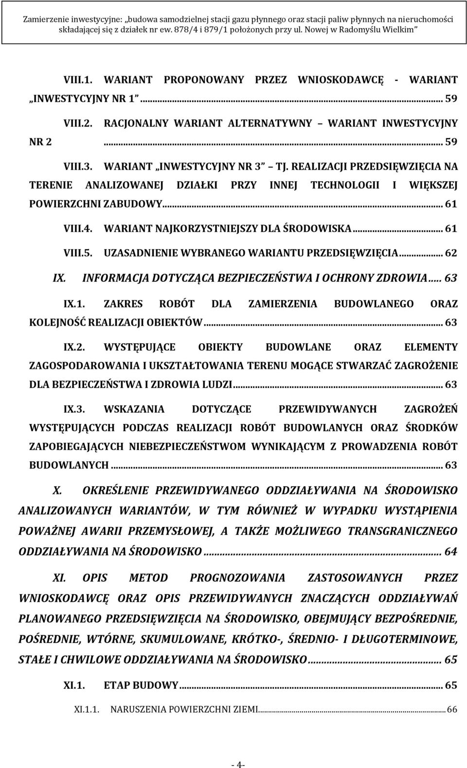 UZASADNIENIE WYBRANEGO WARIANTU PRZEDSIĘWZIĘCIA... 62 IX. INFORMACJA DOTYCZĄCA BEZPIECZEŃSTWA I OCHRONY ZDROWIA... 63 IX.1. ZAKRES ROBÓT DLA ZAMIERZENIA BUDOWLANEGO ORAZ KOLEJNOŚĆ REALIZACJI OBIEKTÓW.