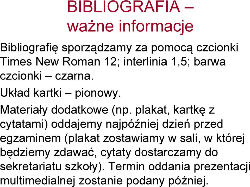 plakat, kartkę z cytatami) oddajemy najpóźniej dzień przed egzaminem (plakat zostawiamy w sali, w