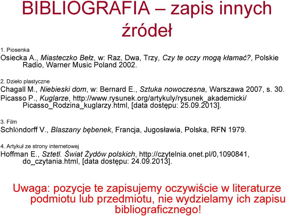 html, [data dostępu: 25.09.2013]. 3. Film Schlöndorff V., Blaszany bębenek, Francja, Jugosławia, Polska, RFN 1979. 4. Artykuł ze strony internetowej Hoffman E., Sztetl.