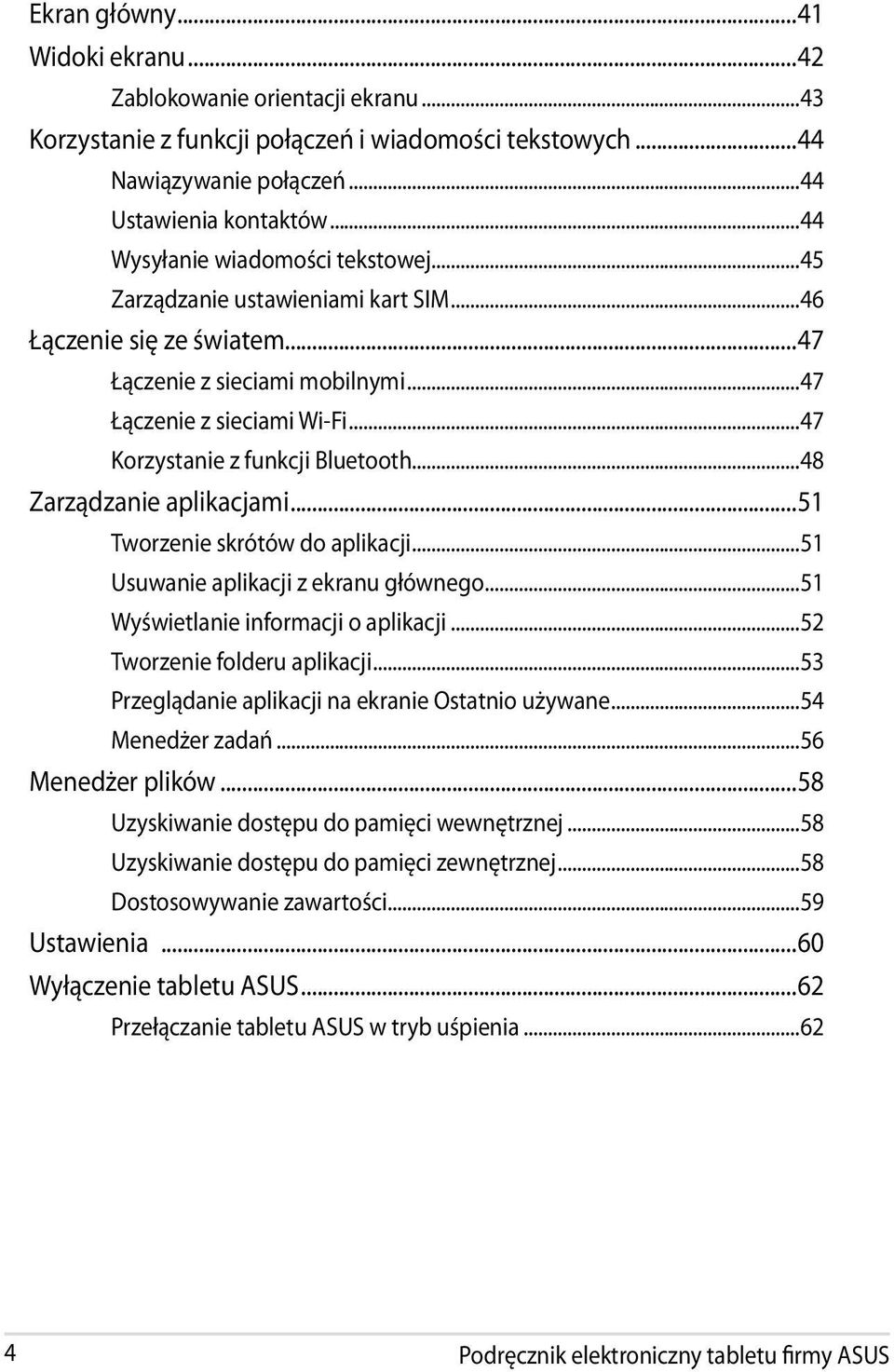 ..47 Korzystanie z funkcji Bluetooth...48 Zarządzanie aplikacjami...51 Tworzenie skrótów do aplikacji...51 Usuwanie aplikacji z ekranu głównego...51 Wyświetlanie informacji o aplikacji.