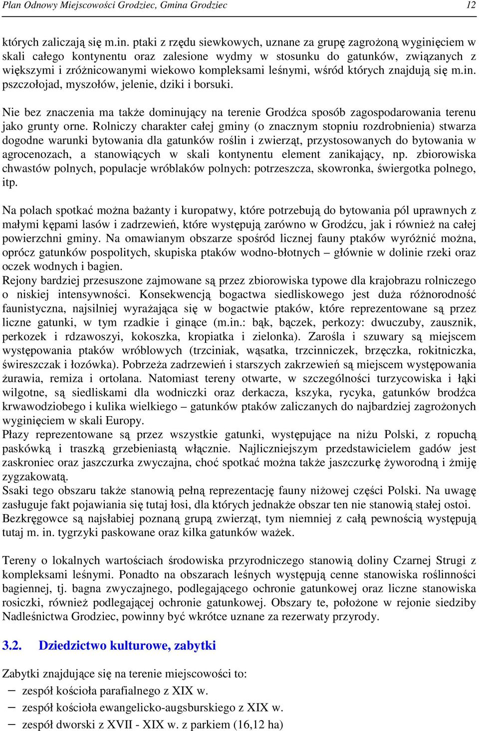 ptaki z rzędu siewkowych, uznane za grupę zagroŝoną wyginięciem w skali całego kontynentu oraz zalesione wydmy w stosunku do gatunków, związanych z większymi i zróŝnicowanymi wiekowo kompleksami