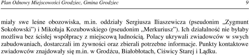 oddziały Sergiusza Iliaszewicza (pseudonim Zygmunt Sokołowski ) i Mikołaja Kozubowskiego (pseudonim Merkuriusz ).