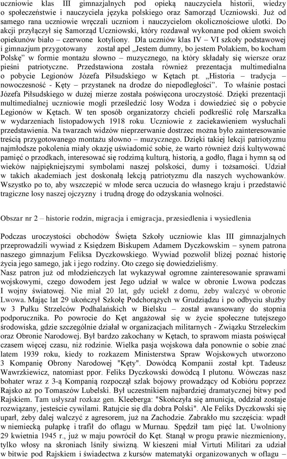 Do akcji przyłączył się Samorząd Uczniowski, który rozdawał wykonane pod okiem swoich opiekunów biało czerwone kotyliony.