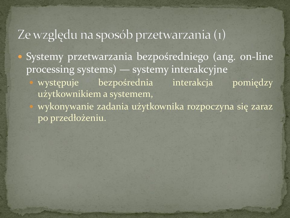 występuje bezpośrednia interakcja pomiędzy użytkownikiem