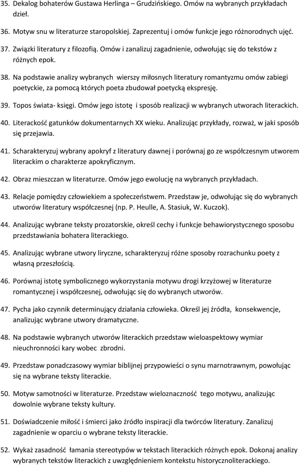 Na podstawie analizy wybranych wierszy miłosnych literatury romantyzmu omów zabiegi poetyckie, za pomocą których poeta zbudował poetycką ekspresję. 39. Topos świata- księgi.