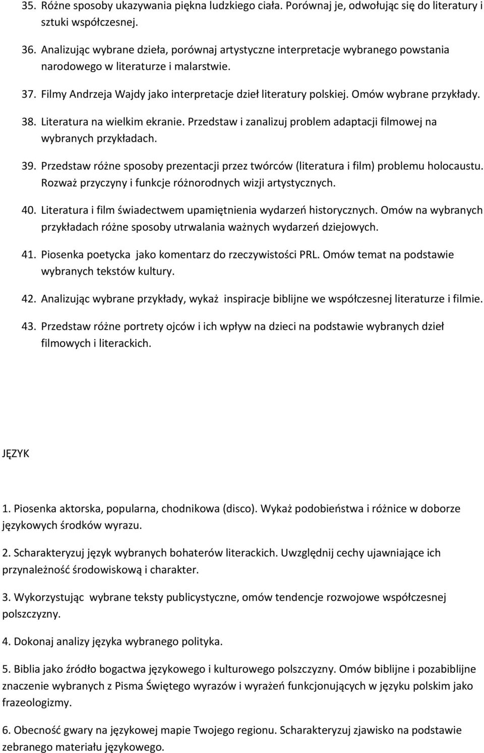 Omów wybrane przykłady. 38. Literatura na wielkim ekranie. Przedstaw i zanalizuj problem adaptacji filmowej na 39.