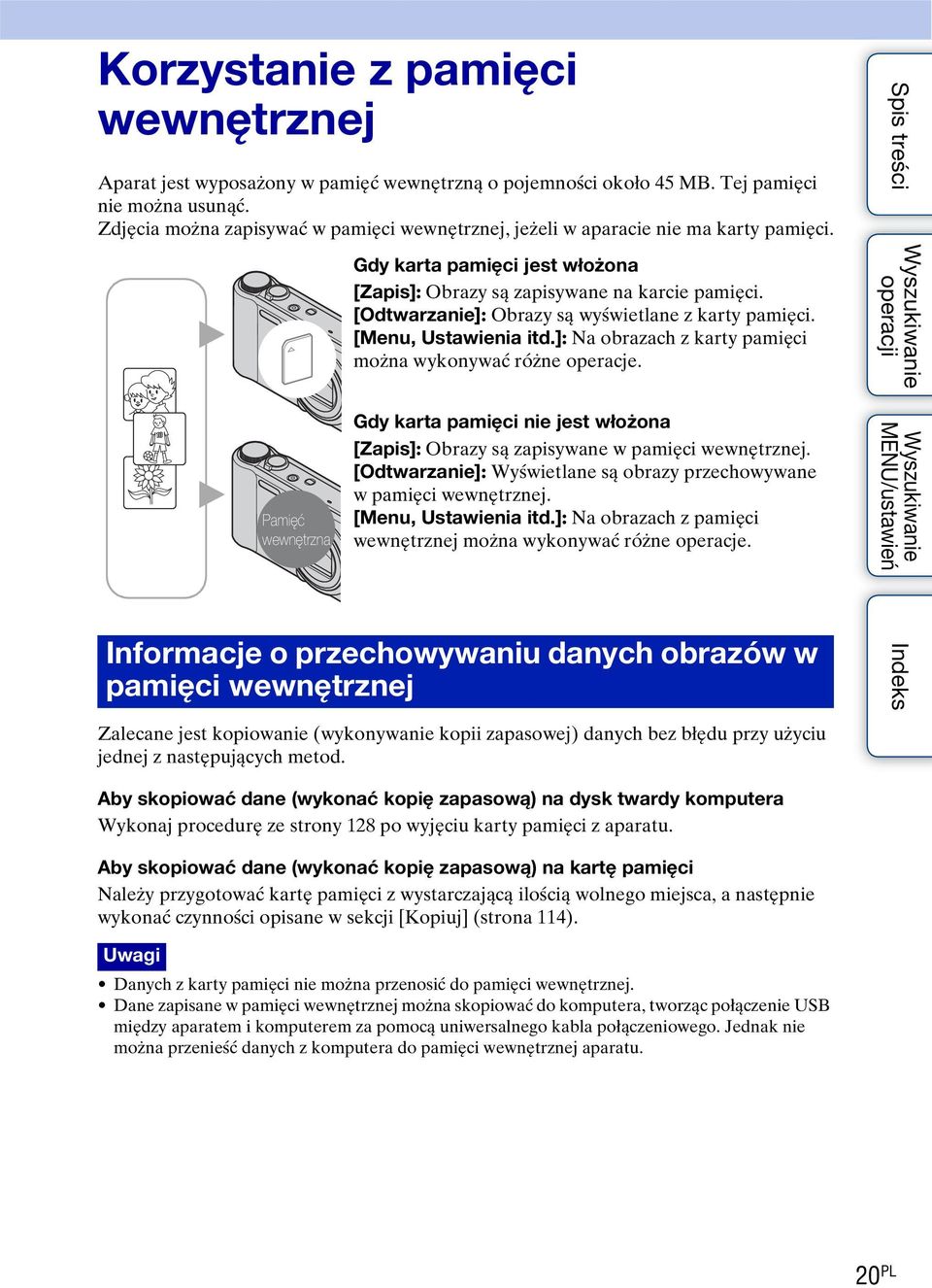 [Odtwarzanie]: Obrazy są wyświetlane z karty pamięci. [Menu, Ustawienia itd.]: Na obrazach z karty pamięci można wykonywać różne operacje.