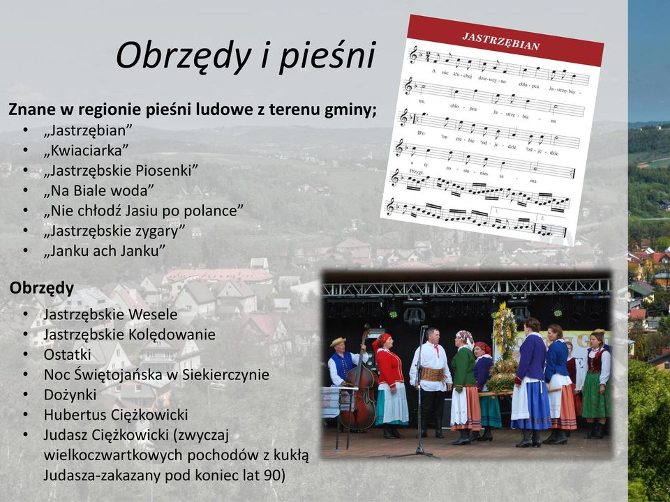 Jastrzębskie Wesele Jastrzębskie Kolędowanie Ostatki Noc Świętojańska w Siekierczynie Dożynki Hubertus