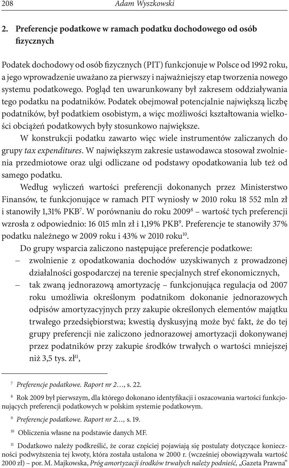 najważniejszy etap tworzenia nowego systemu podatkowego. Pogląd ten uwarunkowany był zakresem oddziaływania tego podatku na podatników.