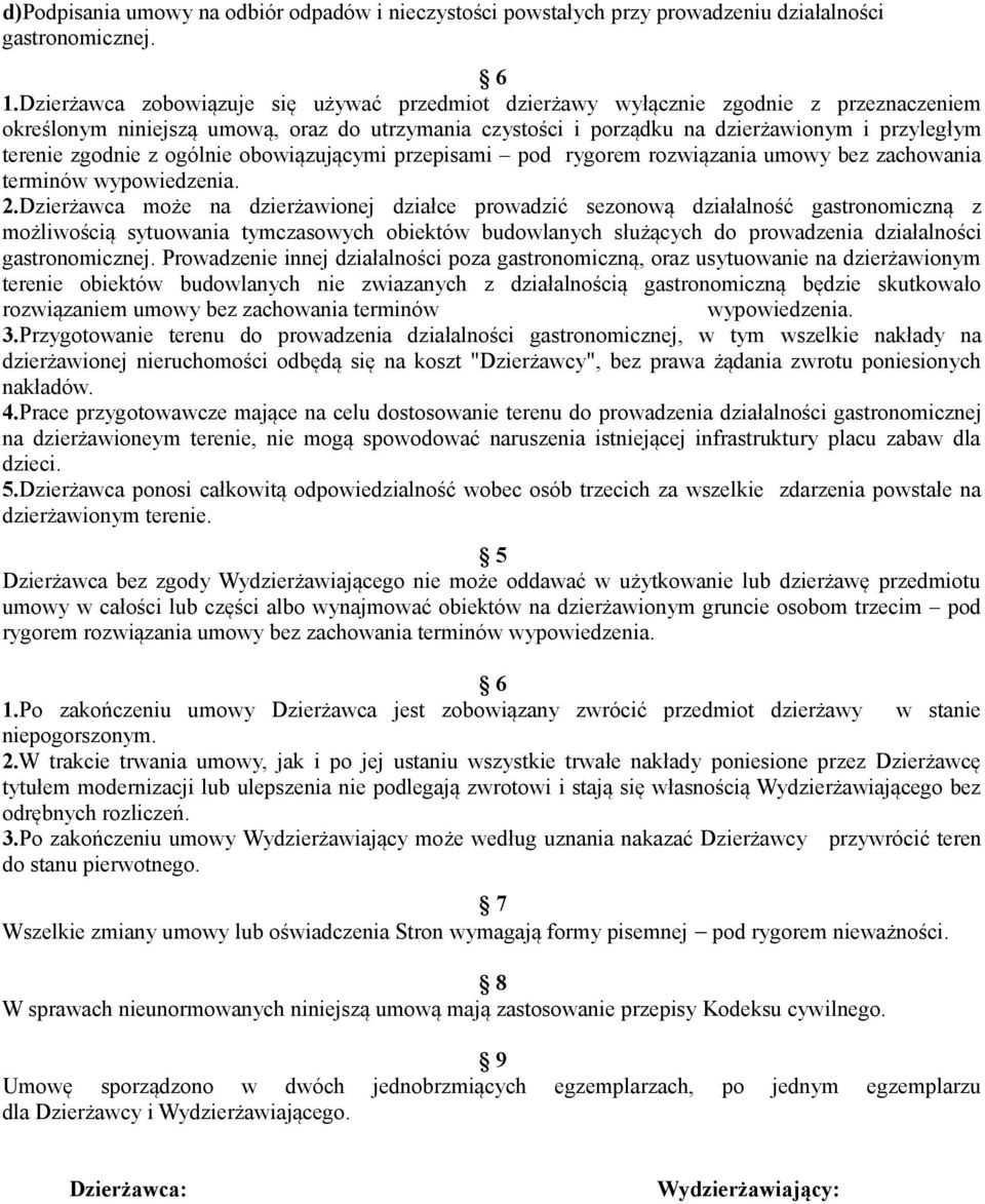 zgodnie z ogólnie obowiązującymi przepisami pod rygorem rozwiązania umowy bez zachowania terminów wypowiedzenia. 2.