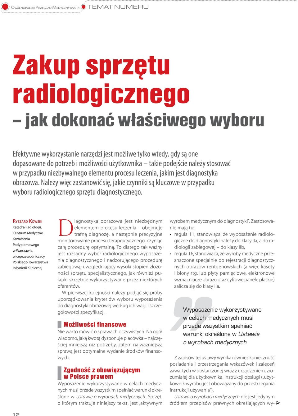 Należy więc zastanowić się, jakie czynniki są kluczowe w przypadku wyboru radiologicznego sprzętu diagnostycznego.