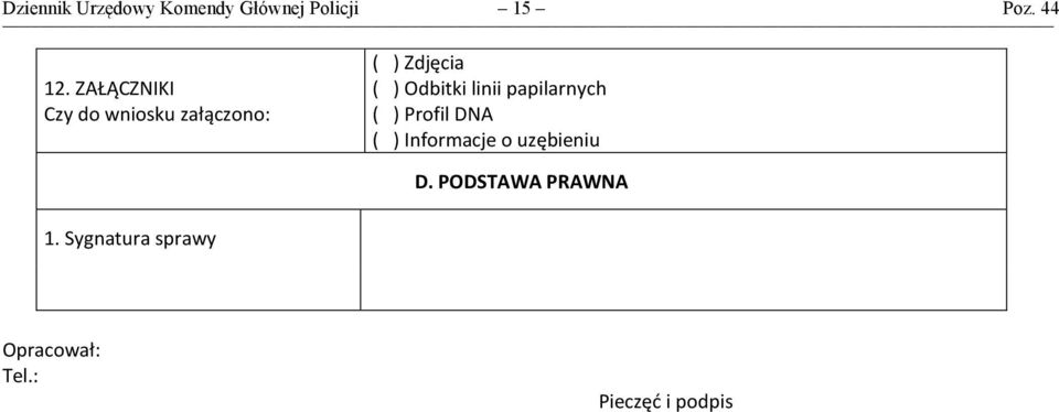 linii papilarnych ( ) Profil DNA ( ) Informacje o uzębieniu D.