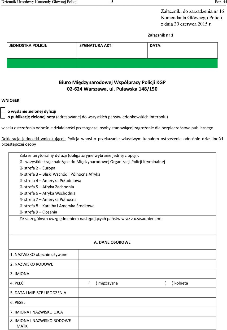 Puławska 148/150 o wysłanie zielonej dyfuzji o publikację zielonej noty (adresowanej do wszystkich państw członkowskich Interpolu) w celu ostrzeżenia odnośnie działalności przestępczej osoby