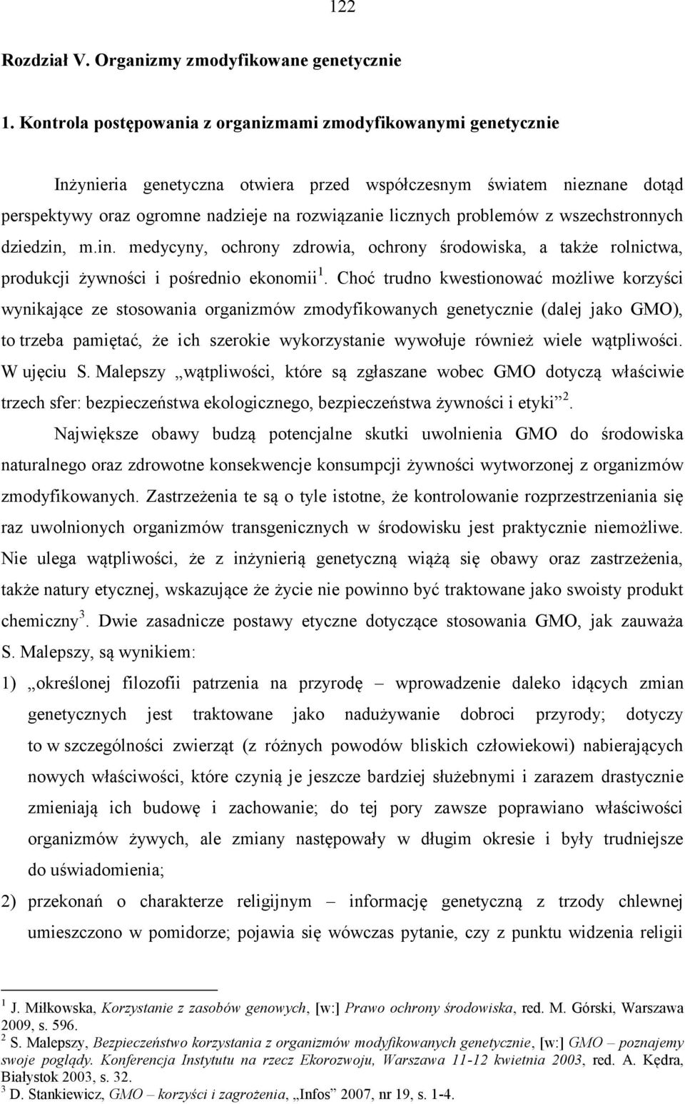 problemów z wszechstronnych dziedzin, m.in. medycyny, ochrony zdrowia, ochrony środowiska, a także rolnictwa, produkcji żywności i pośrednio ekonomii 1.