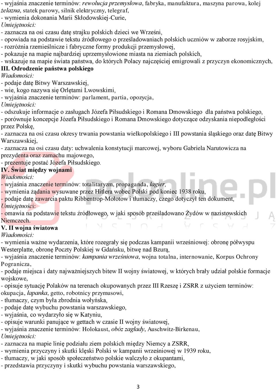 fabryczne formy produkcji przemysłowej, - pokazuje na mapie najbardziej uprzemysłowione miasta na ziemiach polskich, - wskazuje na mapie świata państwa, do których Polacy najczęściej emigrowali z