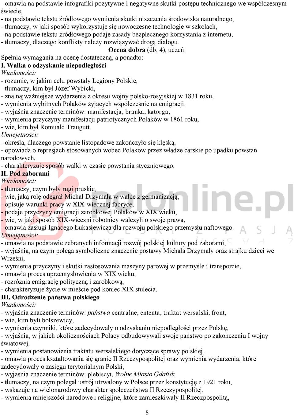 rozwiązywać drogą dialogu. Ocena dobra (db, 4), uczeń: Spełnia wymagania na ocenę dostateczną, a ponadto: I.