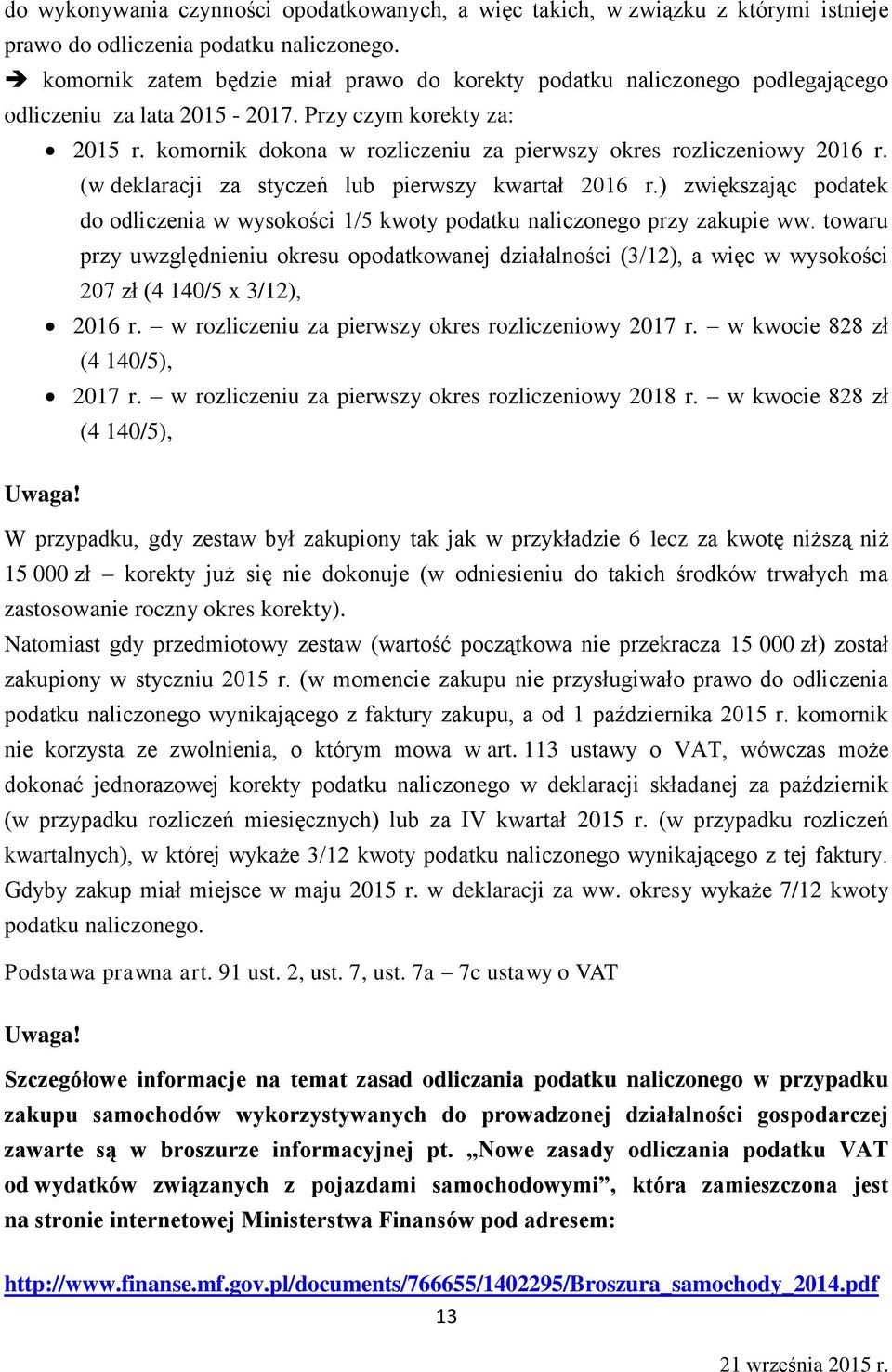 komornik dokona w rozliczeniu za pierwszy okres rozliczeniowy 2016 r. (w deklaracji za styczeń lub pierwszy kwartał 2016 r.